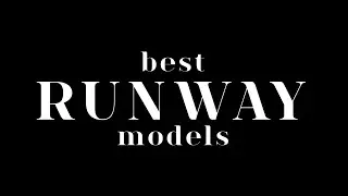 Best Runway Models: Spring/Summer 2024 Edition (ORIGINAL INTRO)