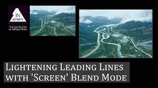 Lightening Leading Lines with 'Screen' Blend Mode (using Affinity Photo)