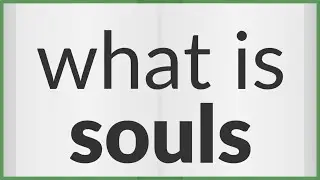 Souls | meaning of Souls