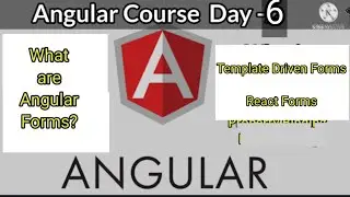 Angular Course Day - 6 || Angular Forms || Template driven forms || Reactive Forms
