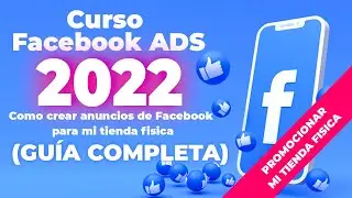 ✅ Curso de #Facebook ADS 2022 |✅  Como pagar #publicidad para mi tienda fisica PASO A PASO