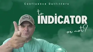 To Indicator or Not || Mat Squillante || Confluence Outfitters
