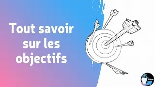 Pourquoi se fixer des objectifs, et comment ?