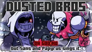 Dusted Bros / Oh God No but Sans and Papyrus sings it. [ FNF COVER ]