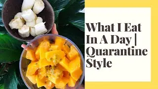 What I Eat In A Day | Quarantine Style