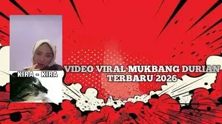 VIDEO VIRAL MUKBANG DURIAN TERBARU