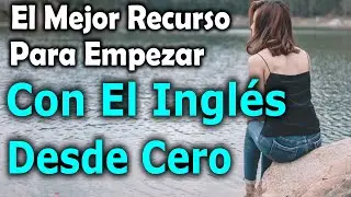 Como Empezar a Estudiar Inglés Desde Cero, Cuando No Tienes Idea De Por Donde Comenzar
