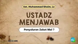 Penyaluran Zakat Mal ? - Ust. Muhammad Shoim, Lc