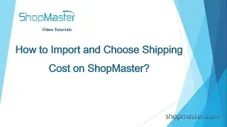 How to Import and Choose Shipping Cost on ShopMaster