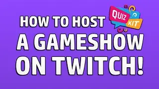 How to Host a Live Gameshow on Twitch! (using Quiz Kit)