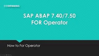 SAP ABAP 7.40/7.50- FOR Operator