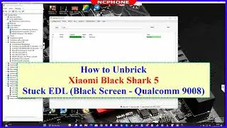 How to Unbrick Black Shark 5 Stuck EDL (Black Screen) - Qualcomm 9008 Mode | NCPHONE
