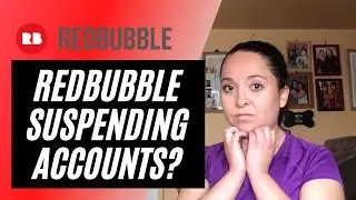 WARNING - REDBUBBLE SUSPENDING ACCOUNTS - ALSO SHARING PAST REDBUBBLE STRESSFUL SITUATIONS
