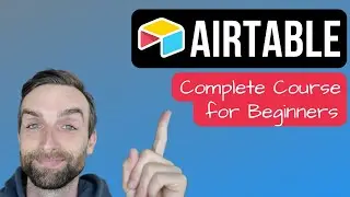 Airtable 2026 - Full Course for Beginners