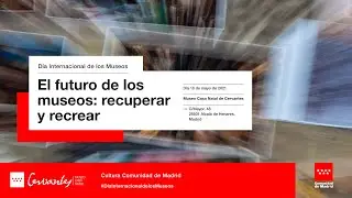 Museo Casa Natal de Cervantes. Estrategias digitales “El futuro de los museos: recuperar y recrear”