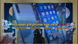 Huawei y9 prime stk lx3 FRP No EVOTool No cheetah No Sigma Si unlock tool