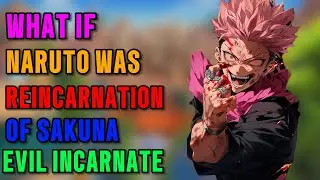 What if naruto was reincarnation of sukuna evil incarnate part 1