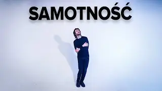 Czym jest SAMOTNOŚĆ?