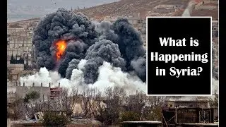 What is Happening in Syria? | What America and Russia are doing in Syria?