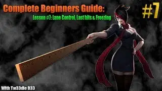 Complete Beginners Guide for League of Legends - Part 7 (Lane Control)