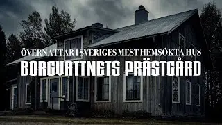 Övernattar i Borgvattnets Prästgård, Sveriges mest hemsökta hus