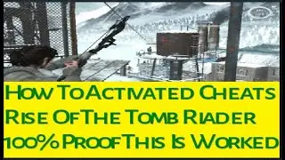 Rise Of The Tomb Raider PC Cheats Unlimited Health & Ammo This Is Work 100% Proof light delight