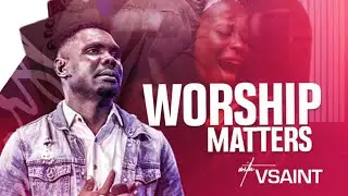 Worship Matters with Omokhuana Vincent  (September  Edition)