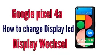 lcd Display replacement Google pixel 4a