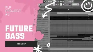 FL Studio // Future Bass [FREE FLP] - FLP Project #3