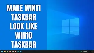 How to make Windows 11 taskbar look like Windows 10 taskbar