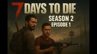 7 DAYS TO DIE / YENİDEN BAŞLIYORUZ / 2.SEZON 1.BÖLÜM
