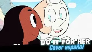 Do it for her - Steven Universe (Cover español)