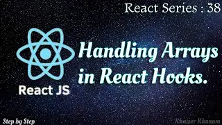 #38. Handling Arrays in React Hooks || useState Hooks.