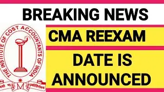 Breaking news CMA REEXAM DATES IS ANNOUNCED ||  17 feb to 24 feb 2020