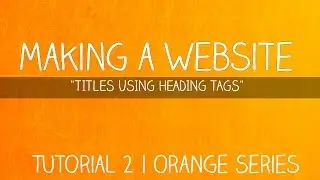 Make Titles With Heading Tags (h1-h6) | Learning HTML - 2
