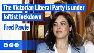 The Victorian Liberal Party is under leftist lockdown | Fred Pawle