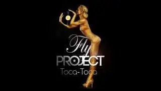Fly Project - Toca Toca  remix