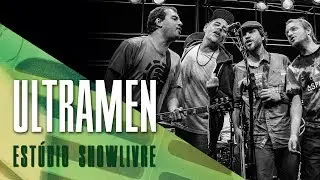 Ultramen no Estúdio Showlivre - Apresentação na íntegra