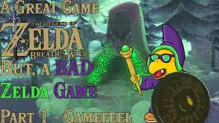 Breath of the Wild is a Bad Zelda Game - Part 1 - Introduction and Gamefeel.