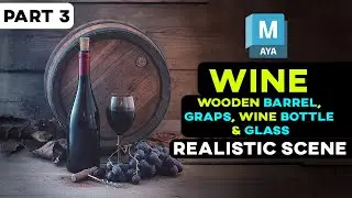 PART 3 | Creation of 3D Wine Scenes from Scratch in Maya