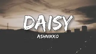 Ashnikko - Daisy (Lyrics)