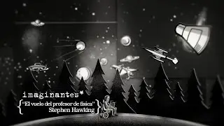 Stephen Hawking | El vuelo del profesor | imaginantes*