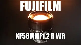 I Bought the FUJIFILM XF56mmf1.2 R WR -  Here is WHY 