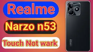 realme narzo n53 touch not wark | बहुत आसानी से ठीक करे
