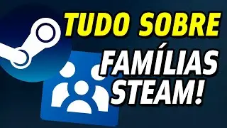 GUIA COMPLETO: Como Configurar e Usar a Nova Família Steam!