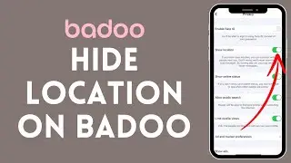 How to Hide Location on Badoo 2024?