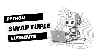 Swap Elements in a Python Tuple | Python Tutorial