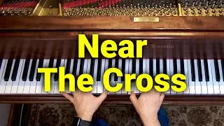 Near The Cross - Hymn - Lyrics