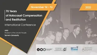 70 Years of Holocaust Compensation and Restitution - Second day of the Conference