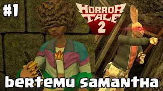 Belum Berakhir, Misi Menyelamatkan Samantha - Horror Tale 2: Samantha - Part 1